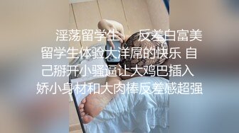 [原创] 美乳巨臀 肤白貌美 水多逼紧 不可多得