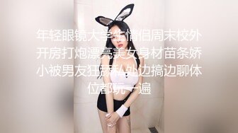 步宾探花长相甜美极品白裙妹，隔着衣服揉奶子确实挺大，镜头前掰穴逼逼属于你的，妹子越操越骚还想要