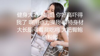    小黑鸭开盲盒寻欢，开到个丸子头小少妇，口活真的棒吸的老哥爽叫，抬起大白腿猛操，扶着屁股后入撞击